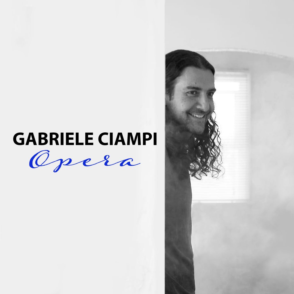 Gabriele Ciampi La “mia” OPERA - (Comunicato stampa)